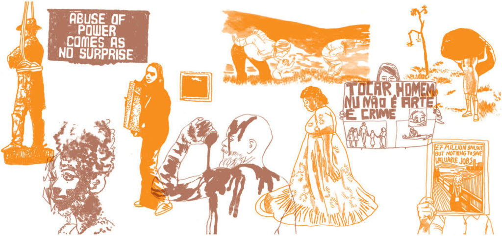 A compilation of different drawings in light brown and orange. In all caps it states, 'abuse of power comes as no surprise,' 'tocar homem nu nao e arte e crime,' and 'seven million pound bailout but nothing to save valuable jobs.'